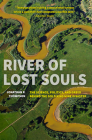 River of Lost Souls: The Science, Politics, and Greed Behind the Gold King Mine Disaster By Jonathan P. Thompson Cover Image