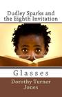 Dudley Sparks and the Eighth Invitation Glasses: A Catholic Kidz Book Cover Image