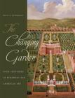The Changing Garden: Four Centuries of European and American Art By Betsy Geraghty Fryberger, Paula Deitz (Essay by), Elizabeth S. Eustis (Essay by) Cover Image