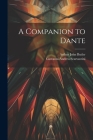A Companion to Dante By Giovanni Andrea Scartazzini, Arthur John Butler Cover Image