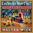 Can You See What I See? Toyland Express: Picture Puzzles to Search and Solve By Walter Wick, Walter Wick (Photographs by) Cover Image