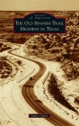 Old Spanish Trail Highway in Texas (Images of America) By James Collett Cover Image