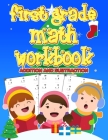 First Grade Math Workbook: 1st Grade math Workbook first grade Homeschool 100 Pages of Addition and Subtraction + Worksheets ( christmas activiti By First Grade Book Cover Image