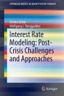 Interest Rate Modeling: Post-Crisis Challenges and Approaches (Springerbriefs in Quantitative Finance) Cover Image
