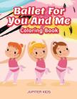 Ballet For You And Me Coloring Book Cover Image