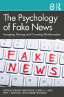 The Psychology of Fake News: Accepting, Sharing, and Correcting Misinformation By Rainer Greifeneder (Editor), Mariela Jaffe (Editor), Eryn Newman (Editor) Cover Image