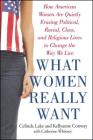 What Women Really Want: How American Women Are Quietly Erasing Political, Racial, Class, and Religious Lines to Change the Way We Live By Kellyanne Conway, Celinda Lake, Catherine Whitney (With) Cover Image
