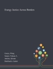 Energy Justice Across Borders By Wang Guoyu, Yekeen A. Sanusi, Kirsten Jenkins Cover Image
