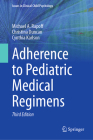 Adherence to Pediatric Medical Regimens (Issues in Clinical Child Psychology) By Michael a. Rapoff, Christina Duncan, Cynthia Karlson Cover Image
