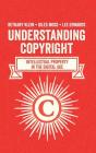 Understanding Copyright: Intellectual Property in the Digital Age By Bethany Klein, Giles Moss, Lee Edwards Cover Image