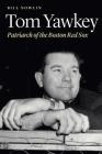 Tom Yawkey: Patriarch of the Boston Red Sox By Bill Nowlin Cover Image