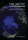 The Arctic in the Anthropocene: Emerging Research Questions By National Research Council, Division on Earth and Life Studies, Polar Research Board Cover Image