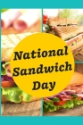 National Sandwich Day: November 3rd - Slices of Meat - bread slices - 4th Earl of Sandwich - Cheese - Peanut Butter Jelly - Gift Under 10 - D By Friendwich Press Cover Image