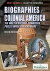 Biographies of Colonial America: Sir Walter Raleigh, Powhatan, Phillis Wheatley, and More (Impact on America: Collective Biographies) By Sherman Hollar (Editor) Cover Image