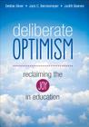 Deliberate Optimism: Reclaiming the Joy in Education By Debbie Thompson Silver, Jack C. Berckemeyer, Judith R. Baenen Cover Image