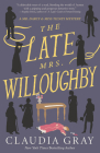 The Late Mrs. Willoughby: A Novel (MR. DARCY & MISS TILNEY MYSTERY) Cover Image