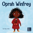 Oprah Winfrey: A Kid's Book About Believing in Yourself By Mary Nhin, Yuliia Zolotova (Illustrator) Cover Image