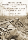 A RECORD of the BATTLES & ENGAGEMENTS of the BRITISH ARMIES in FRANCE & FLANDERS 1914-18 By Captain E. a. James Cover Image