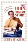 The John Grisham Story: From Baseball to Bestsellers Cover Image