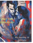 First Time Unraveled: My Journey to Intimacy By Linda M. Smith Cover Image
