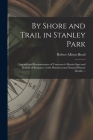 By Shore and Trail in Stanley Park: Legends and Reminiscences of Vancouver's Beauty-spot and Region of Romance; With Historical and Natural History De Cover Image