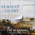 The Pursuit of Glory Lib/E: The Five Revolutions That Made Modern Europe: 1648-1815 By James Cameron Stewart (Read by), Tim Blanning Cover Image