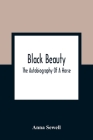 Black Beauty; The Autobiography Of A Horse Cover Image
