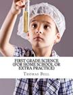 First Grade Science (For Home School or Extra Practice) By Thomas Bell Cover Image