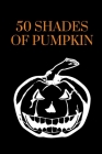 50 Shades of Pumpkin: A mysterious notebook for Halloween time (version 1) By Cook It! Cover Image