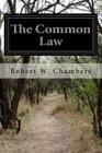 The Common Law By Robert W. Chambers Cover Image