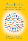 Pass it On: Five Stories That Can Change the World By Joanna Macy, Norbert Gahbler Cover Image
