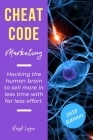 Cheat Code Marketing: hacking the human brain to sell more in less time with far less effort! By Risyl Lejos Cover Image