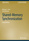 Shared-Memory Synchronization (Synthesis Lectures on Computer Architecture) By Michael L. Scott, Trevor Brown Cover Image