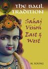 The Baul Tradition: Sahaj Vision East & West [With CD (Audio)] By M. Young Cover Image
