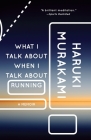 What I Talk About When I Talk About Running: A Memoir (Vintage International) By Haruki Murakami Cover Image