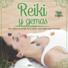 Reiki Y Gemas: cómo utilizar la energía de las piedras para lograr mayor bienestar Cover Image