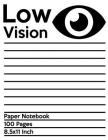 Low Vision Paper Notebook: Bold Line White Paper For Low Vision, Visually Impaired, Great for Students, Work, Writers, School, Note taking 8.5x 1 By Visually Impaired, Vision Impaired Aids, Low Vision Paper Notebook Cover Image