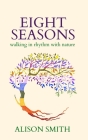 Eight Seasons: Walking In Rhythm With Nature Cover Image