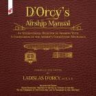 D'Orcy's Airship Manual: An International Register of Airships With A Compendium of the Airship's Elementary Mechanics By Ladislas Emile D'Orcy Cover Image