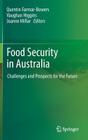 Food Security in Australia: Challenges and Prospects for the Future By Quentin Farmar-Bowers (Editor), Vaughan Higgins (Editor), Joanne Millar (Editor) Cover Image