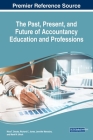 The Past, Present, and Future of Accountancy Education and Professions By Nina T. Dorata (Editor), Richard C. Jones (Editor), Jennifer Mensche (Editor) Cover Image