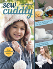 Sew Cuddly: 12 Plush Minky Projects for Fun & Fashion: Tips & Techniques to Conquer Cuddle By Judy Gauthier Cover Image
