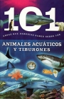 Animales Acuaticos Y Tiburones: 101 Cosas Que Deberias Saber Sobre Los ( Aquatic Animals and Sharks: 101 Facts ) Cover Image