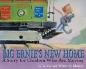 Big Ernie's New Home: A Story for Children Who Are Moving By Teresa Martin, Whitney Martin, Whitney Martin (Illustrator) Cover Image