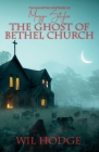 The Ghost of Bethel Church By Wil Hodge Cover Image