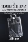 A Teacher's Journey: K-12 American Education: What They Didn't Teach You in College By Chris Moyo Cover Image