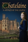 Chatelaine-Mistress of the Castle By Jai Rose Cover Image