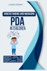Understanding and Managing PDA in Children: Empowering Parents and Educators to Guide Kids with Pathological Demand Avoidance (Autism) Through Trigger Cover Image