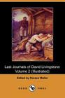 The Last Journals of David Livingstone, Volume II By Horace Waller (Editor) Cover Image