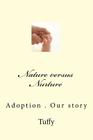 Nature versus Nurture: Our story By Tuffy Cover Image